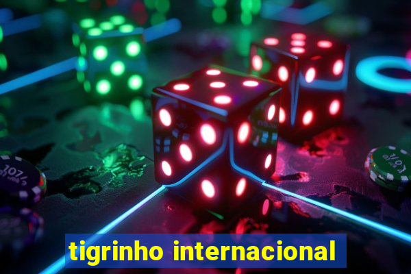 tigrinho internacional